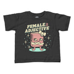 Boy's Female is an Adjective T-Shirt